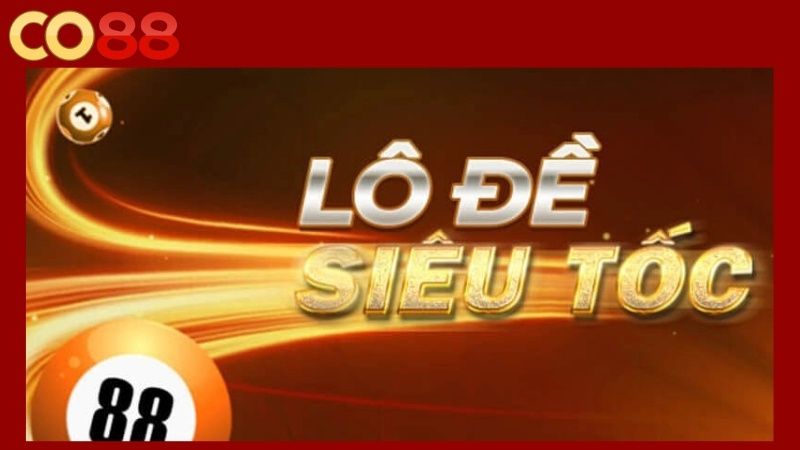 Lô đề siêu tốc tại sảnh xổ số Co88